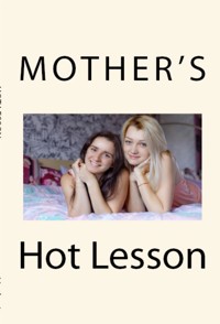 Mother's Hot Lesson: Taboo Erotica - Elijah Hunter - E-Book