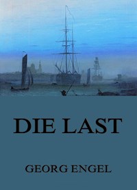 Die Last - Georg Engel - E-Book