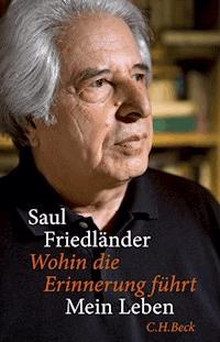 Wohin die Erinnerung führt - Saul Friedländer - E-Book