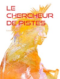 Le Chercheur de Pistes - Aimard Gustave - E-Book