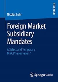 Foreign Market Subsidiary Mandates - Nicolas Lohr - E-Book