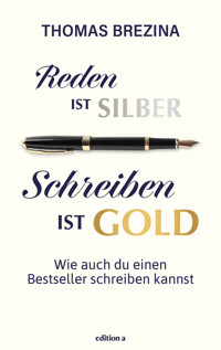Reden ist Silber, Schreiben ist Gold - Thomas Brezina - E-Book