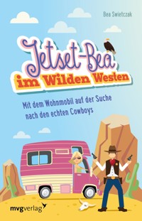 Jetset-Bea im Wilden Westen - Bea Swietczak - E-Book