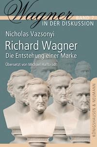 Richard Wagner - Nicholas Vazsonyi - E-Book