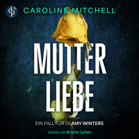 Mutterliebe - Ein Fall für DI Amy Winters - Wenn das Böse zur Familie gehört, Band 1 (Ungekürzt) - Caroline Mitchell - Hörbuch
