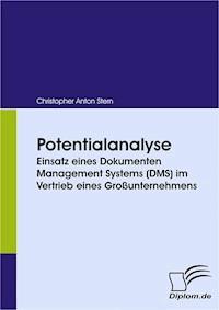 Potentialanalyse: Einsatz eines Dokumenten Management Systems (DMS) im Vertrieb eines Großunternehmens - Christopher Anton Stern - E-Book