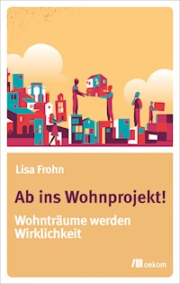 Ab ins Wohnprojekt! - Lisa Frohn - E-Book