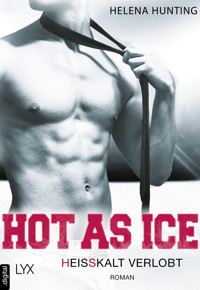 Hot as Ice – Heißkalt verlobt - Helena Hunting - E-Book