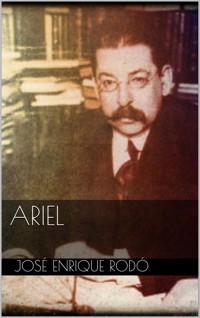 Ariel - José Enrique Rodó - E-Book