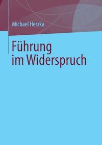 Führung im Widerspruch - Michael Herzka - E-Book
