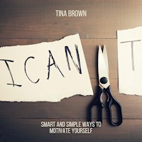 I Can: Smart and Simple Ways to Motivate Yourself - Tina Brown - Hörbuch