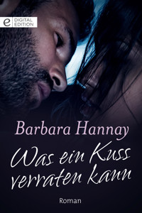 Was ein Kuss verraten kann - Barbara Hannay - E-Book