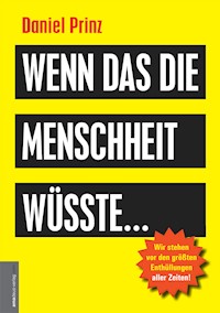 Wenn das die Menschheit wüsste... - Daniel Prinz - E-Book