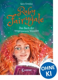 Ruby Fairygale (Band 8) - Das Buch der vergessenen Wunder - Kira Gembri - E-Book