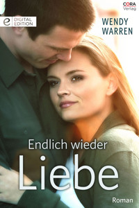 Endlich wieder Liebe - Wendy Warren - E-Book