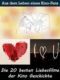 Die 20 besten Liebesfilme der Kino Geschichte - Sybille von Goysern - E-Book