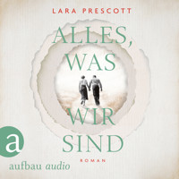 Alles, was wir sind (Gekürzt) - Lara Prescott - Hörbuch