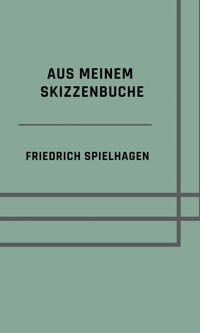 Aus meinem Skizzenbuche - Friedrich Spielhagen - E-Book