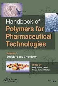 Handbook of Polymers for Pharmaceutical Technologies, Volume 1, Structure and Chemistry - Vijay Kumar Thakur - E-Book