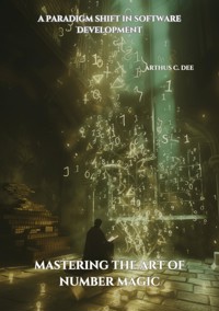 Mastering the Art of Number Magic - Arthus C. Dee - E-Book