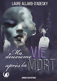 Ma deuxième vie après la mort - Laure Allard-d'Adesky - E-Book