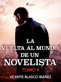 La vuelta al mundo, de un novelista Tomo II - Vicente Blasco Ibañez - E-Book