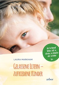 Gelassene Eltern - zufriedene Kinder - Laura Markham - E-Book
