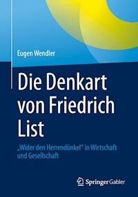 Die Denkart von Friedrich List - Eugen Wendler - E-Book