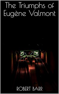 The Triumphs of Eugène Valmont - Robert Barr - E-Book