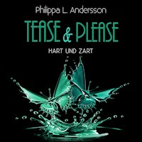 Tease & Please - hart und zart - Philippa L. Andersson - Hörbuch