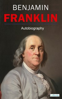BENJAMIN FRANKLIN - Autobiography - Benjamin Franklin - E-Book