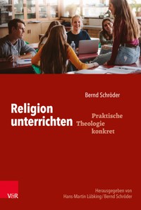 Religion unterrichten - Bernd Schröder - E-Book