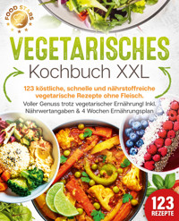 Vegetarisches Kochbuch XXL: 123 köstliche, schnelle und nährstoffreiche vegetarische Rezepte ohne Fleisch. Voller Genuss trotz vegetarischer Ernährung! Inkl. Nährwertangaben & 4 Wochen Ernährungsplan - Food Stars - E-Book