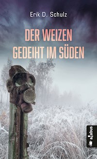 Der Weizen gedeiht im Süden - Schulz Erik D. - E-Book