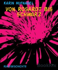 Von Rosarot bis Schwarz - Karin Hufnagel - E-Book