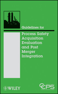 Guidelines for Process Safety Acquisition Evaluation and Post Merger Integration -  - E-Book