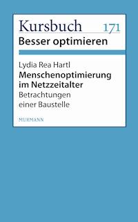Menschenoptimierung im Netzzeitalter - Lydia Rea Hartl - E-Book