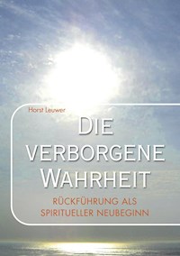Die verborgene Wahrheit - Horst Leuwer - E-Book