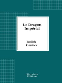 Le Dragon Impérial - Judith Gautier - E-Book