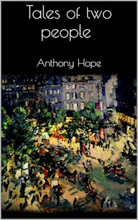 Tales of two people - Anthony Hope - E-Book