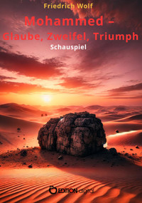 Mohammed – Glaube, Zweifel, Triumph - Wolf Friedrich - E-Book