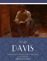 A Narrative of the Life of Rev. Noah Davis, a Colored Man - Noah Davis - E-Book