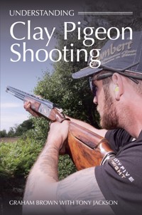 Understanding Clay Pigeon Shooting - Graham Brown - E-Book