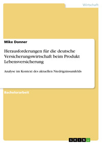 Herausforderungen für die deutsche Versicherungswirtschaft beim Produkt Lebensversicherung - Mike Donner - kostenlos E-Book