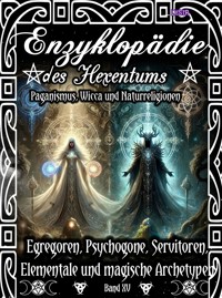Enzyklopädie des Hexentums - Egregoren, Psychogone, Servitoren, Elementale und magische Archetypen - Band 15 - Frater LYSIR - E-Book