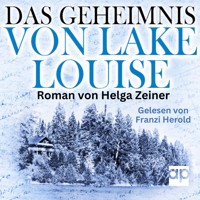 Das Geheimnis von Lake Louise - Helga Zeiner - Hörbuch