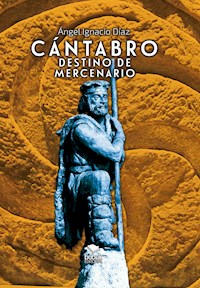 Cántabro destino de mercenario - Ángel Díaz Millán - E-Book