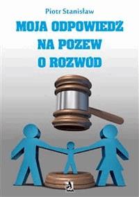 Moja odpowiedź na pozew o rozwód - Piotr Stanisław - E-Book