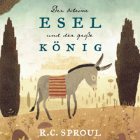 Der kleine Esel und der große König - R. C. Sproul - Hörbuch