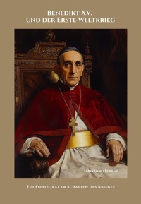 Benedikt XV. und der Erste Weltkrieg - Sebastiano Ferrari - E-Book